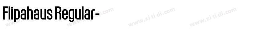 Flipahaus Regular字体转换 Flipahaus Regular字体转换